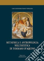 Metafisica e antropologia nell'estetica di Tommaso d'Aquino