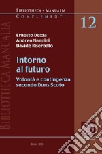 Intorno al futuro. Volontà e contingenza secondo Duns Scoto