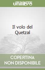 Il volo del Quetzal libro