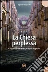 La chiesa perplessa. A nuove domande, nuove risposte libro