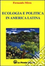 Ecologia e politica in America latina libro