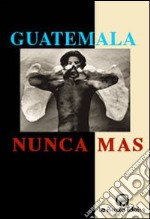 Guatemala: nunca más. Rapporto Remhi libro