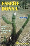 Essere donna. Mistica, etica, simbologia, prassi libro