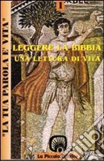 La tua parola è vita. Vol. 1: Leggere la Bibbia. Una lettura di vita libro