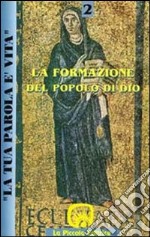 La tua parola è vita. Vol. 2: La formazione del popolo di Dio libro