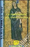 La tua parola è vita. Vol. 2: La formazione del popolo di Dio libro di Bolzon O. (cur.)