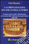 La chiesa italiana nel solco della storia. Il rapporto Chiesa-mondo e l'inculturazione nei documenti della Cei (1966-1999) libro