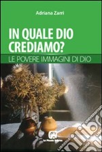 In quale Dio crediamo? libro