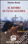 Il bimbo di Tzacalemel libro