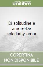 Di solitudine e amore-De soledad y amor libro