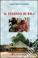 Il viaggio di Bila libro