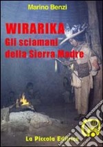 Wirarika. Gli sciamani della Sierra Madre libro