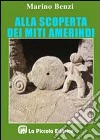 Alla scoperta dei miti amerindi libro di Benzi Marino Comini L. (cur.)