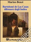 Bartolomé de Las Casas, il difensore degli indios libro di Benzi Marino Comini L. (cur.)