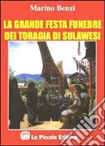 La grande festa funebre dei toragia di Sulawesi libro