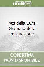 Atti della 10/a Giornata della misurazione