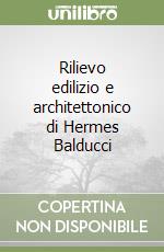 Rilievo edilizio e architettonico di Hermes Balducci libro