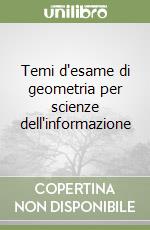 Temi d'esame di geometria per scienze dell'informazione