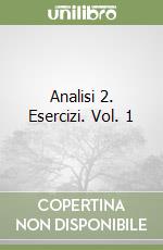 Analisi 2. Esercizi. Vol. 1 libro