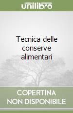 Tecnica delle conserve alimentari libro