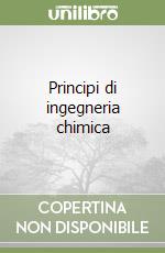 Principi di ingegneria chimica libro