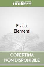 Fisica. Elementi libro