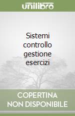 Sistemi controllo gestione esercizi libro
