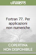 Fortran 77. Per applicazioni non numeriche