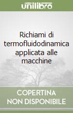 Richiami di termofluidodinamica applicata alle macchine