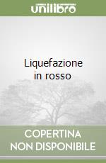 Liquefazione in rosso