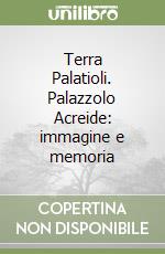 Terra Palatioli. Palazzolo Acreide: immagine e memoria libro