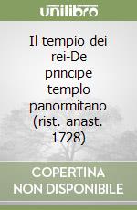 Il tempio dei rei-De principe templo panormitano (rist. anast. 1728)