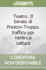 Teatro: Il birraio di Preston-Troppu trafficu ppi nenti-La cattura