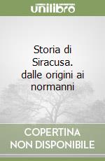 Storia di Siracusa. dalle origini ai normanni