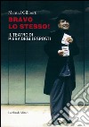 Bravo lo stesso! Il teatro di Piera degli Esposti libro di Giliberti Manuel