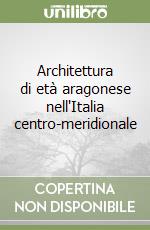 Architettura di età aragonese nell'Italia centro-meridionale libro