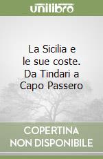 La Sicilia e le sue coste. Da Tindari a Capo Passero libro