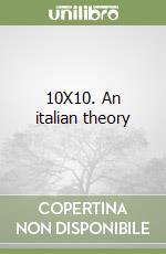 10X10. An italian theory