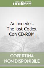Archimedes. The lost Codex. Con CD-ROM
