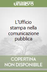 L'Ufficio stampa nella comunicazione pubblica