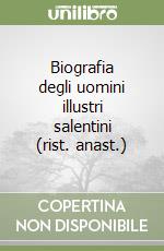 Biografia degli uomini illustri salentini (rist. anast.) libro