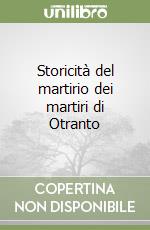 Storicità del martirio dei martiri di Otranto libro