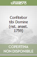 Confitebor tibi Domine (rist. anast. 1759)