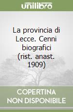 La provincia di Lecce. Cenni biografici (rist. anast. 1909) libro