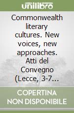 Commonwealth literary cultures. New voices, new approaches. Atti del Convegno (Lecce, 3-7 aprile 1990)