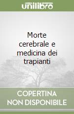 Morte cerebrale e medicina dei trapianti