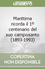 Marittima ricorda il 1º centenario del suo camposanto (1893-1993)