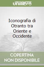 Iconografia di Otranto tra Oriente e Occidente libro