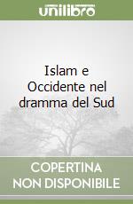 Islam e Occidente nel dramma del Sud libro