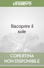 Riscoprire il sole libro